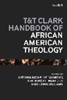 Antonia Michelle Daymond, Frederick L Ware, Wil - T&T Clark Handbook of African American Theology