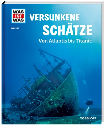 Dr. Florian Huber, Florian Huber - WAS IST WAS Band 145 Versunkene Schätze - Von Atlantis bis Titanic