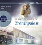 Ulrike Schweikert, Sabine Arnhold - Berlin Friedrichstraße: Tränenpalast, 2 Audio-CD, 2 MP3 (Audio book)