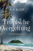 B M Allsopp, B. M. Allsopp - Tropische Vergeltung