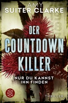 Amy Suiter Clarke - Der Countdown-Killer - Nur du kannst ihn finden