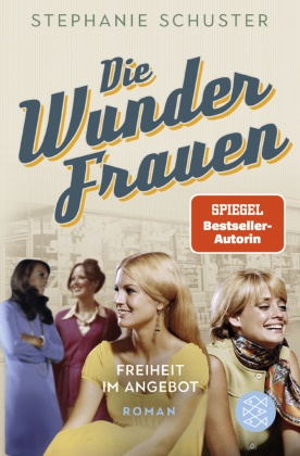 Stephanie Schuster - Die Wunderfrauen - Freiheit im Angebot. Die Wunderfrauen-Bestseller-Serie