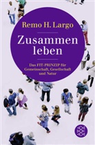 Remo H. Largo - Zusammen leben. Das Fit-Prinzip für Gemeinschaft, Gesellschaft und Natur