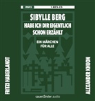 Sibylle Berg, Fritzi Haberlandt, Alexander Khuon - Habe ich dir eigentlich schon erzählt ..., 1 Audio-CD, 1 MP3 (Hörbuch)