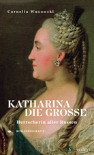 Cornelia Wusowski - Katharina die Große. Herrscherin aller Russen.