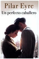 Pilar Eyre - Un perfecto caballero