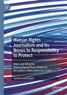 Senthan Selvarajah - Human Rights Journalism and its Nexus to Responsibility to Protect