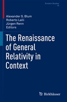Alexander S. Blum, Robert Lalli, Roberto Lalli, Jürgen Renn - The Renaissance of General Relativity in Context
