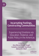 Allison B Wolf, Ana María Forero Angel, Catalin González Quintero, Catalina González Quintero, Allison B. Wolf - Incarnating Feelings, Constructing Communities
