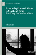 Antonia Porter - Prosecuting Domestic Abuse in Neoliberal Times