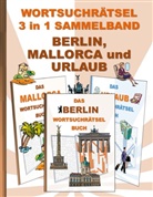 Brian Gagg - WORTSUCHRÄTSEL 3 in 1 SAMMELBAND BERLIN, MALLORCA und URLAUB