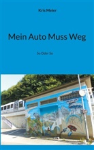 Kris Meier - Mein Auto Muss Weg