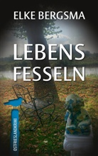 Elke Bergsma - Lebensfesseln - Ostfrieslandkrimi