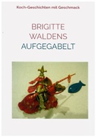 Brigitte Waldens, Brigitte Waldens - Aufgegabelt