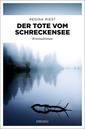 Regina Riest - Der Tote vom Schreckensee - Kriminalroman