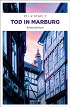 Felix Scholz - Tod in Marburg