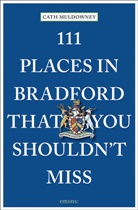 Cath Muldowney - 111 Places in Bradford That You Shouldn't Miss