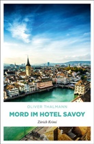 Oliver Thalmann - Mord im Hotel Savoy