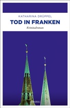 Katharina Drüppel - Tod in Franken