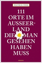 Walter M Weiss, Walter M. Weiss - 111 Orte im Ausseerland, die man gesehen haben muss
