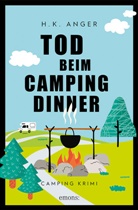H K Anger, H. K. Anger - Tod beim Camping-Dinner