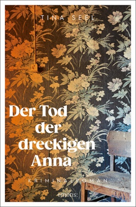 Tina Seel - Der Tod der dreckigen Anna - Kriminalroman