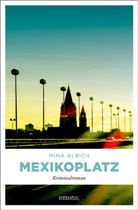 Mina Albich - Mexikoplatz