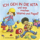 Jutta Wilke, Eleni Livanios - Ich geh in die Kita und was machen Mama und Papa?