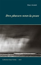 Marc Anstett - Des plumes sous la peau
