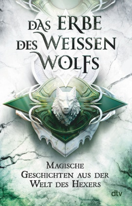 Miroslaw Kowalski, Marci Zwierzchowski, Marcin Zwierzchowski - Das Erbe des Weißen Wolfs - Magische Geschichten aus der Welt des Hexers