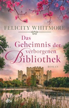 Felicity Whitmore - Das Geheimnis der verborgenen Bibliothek