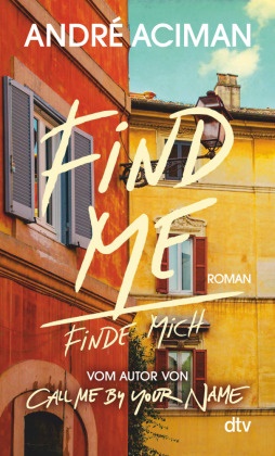 André Aciman - Find Me Finde mich - Roman | Vom Autor von 'Call Me by Your Name'