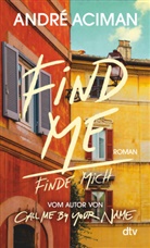 André Aciman - Find Me Finde mich