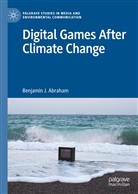Benjamin Abraham, Benjamin J Abraham, Benjamin J. Abraham - Digital Games After Climate Change