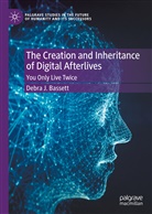 Debra J Bassett, Debra J. Bassett - The Creation and Inheritance of Digital Afterlives