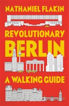 Nathaniel Flakin - Revolutionary Berlin