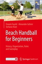 Frowi Fasold, Frowin Fasold, Alexande Gehrer, Alexander Gehrer, Stefanie Klatt - Beach Handball for Beginners