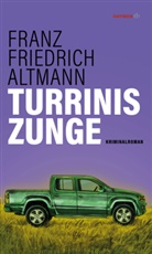 Franz Friedrich Altmann - Turrinis Zunge