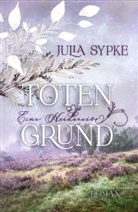 Julia Sypke, Julia Sypke, Juli Sypke, Julia Sypke - TOTENGRUND - Eine Heidereise