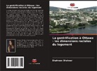 Shahreen Shehwar - La gentrification à Ottawa : les dimensions raciales du logement