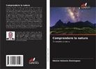 Néstor Antonio Domínguez - Comprendere la natura