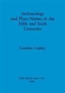 Gordon Copley - Archaeology and Place-Names in the Fifth and Sixth Centuries