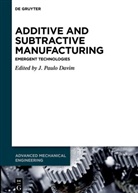 J. Paulo Davim, Paulo Davim, J Paulo Davim - Additive and Subtractive Manufacturing