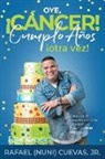 Rafael Cuevas - Oye, Cáncer! Cumplo Años Otra Vez!