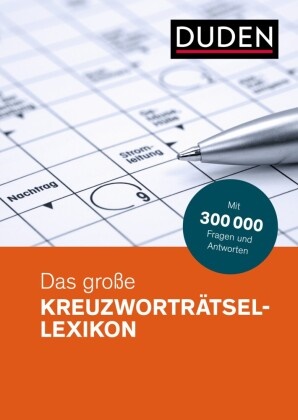Duden - Das große Kreuzworträtsel-Lexikon - Mit 300 000 Fragen und Antworten