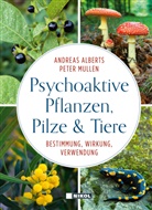 Andrea Alberts, Andreas Alberts, Peter Mullen - Psychoaktive Pflanzen, Pilze und Tiere