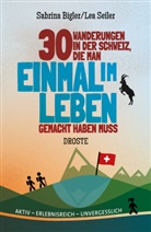 Sabrina Bigler, Lea Seiler - 30 Wanderungen in der Schweiz, die man einmal im Leben gemacht haben muss
