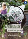 Michèle Brunnmeier, Daniela Drescher, Michèle Brunnmeier, Michèle Brunnmeier, Daniela Drescher, acufactum Ute Menze... - Gartenglück