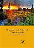Carl Aubel, Herman Aubel, Hermann Aubel - Ein Polarsommer
