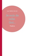 Lou Valérie Vernet - Je suis de celle Qui...